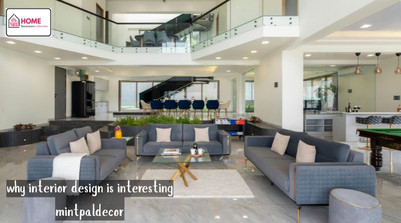 Why Interior Design Is Interesting Mintpaldecor